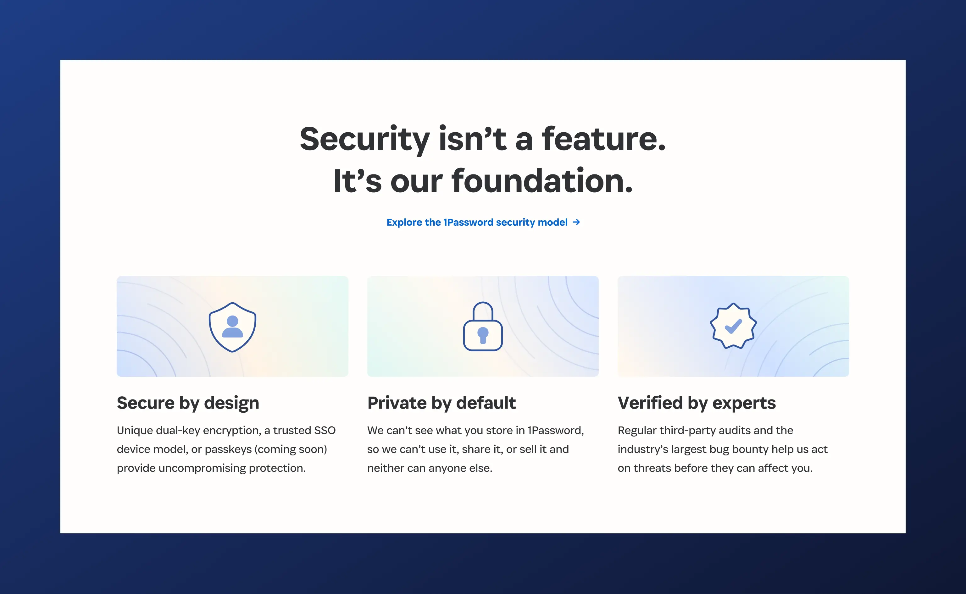 Webpage section titled 'Security isn't a feature. It's our foundation.' highlighting 1Password's security model with three points: Secure by design using dual-key encryption and trusted SSO; Private by default ensuring user data can't be accessed or shared; Verified by experts through audits and bug bounty programs.