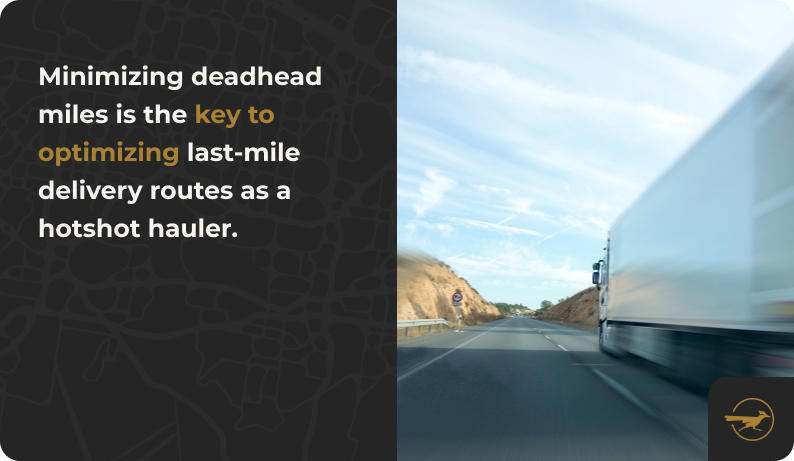 Image: A blurry image of a semi truck barreling down a desert highway. Text: Minimizing deadhead miles is the key to optimizing last-mile delivery routes as a hotshot hauler.