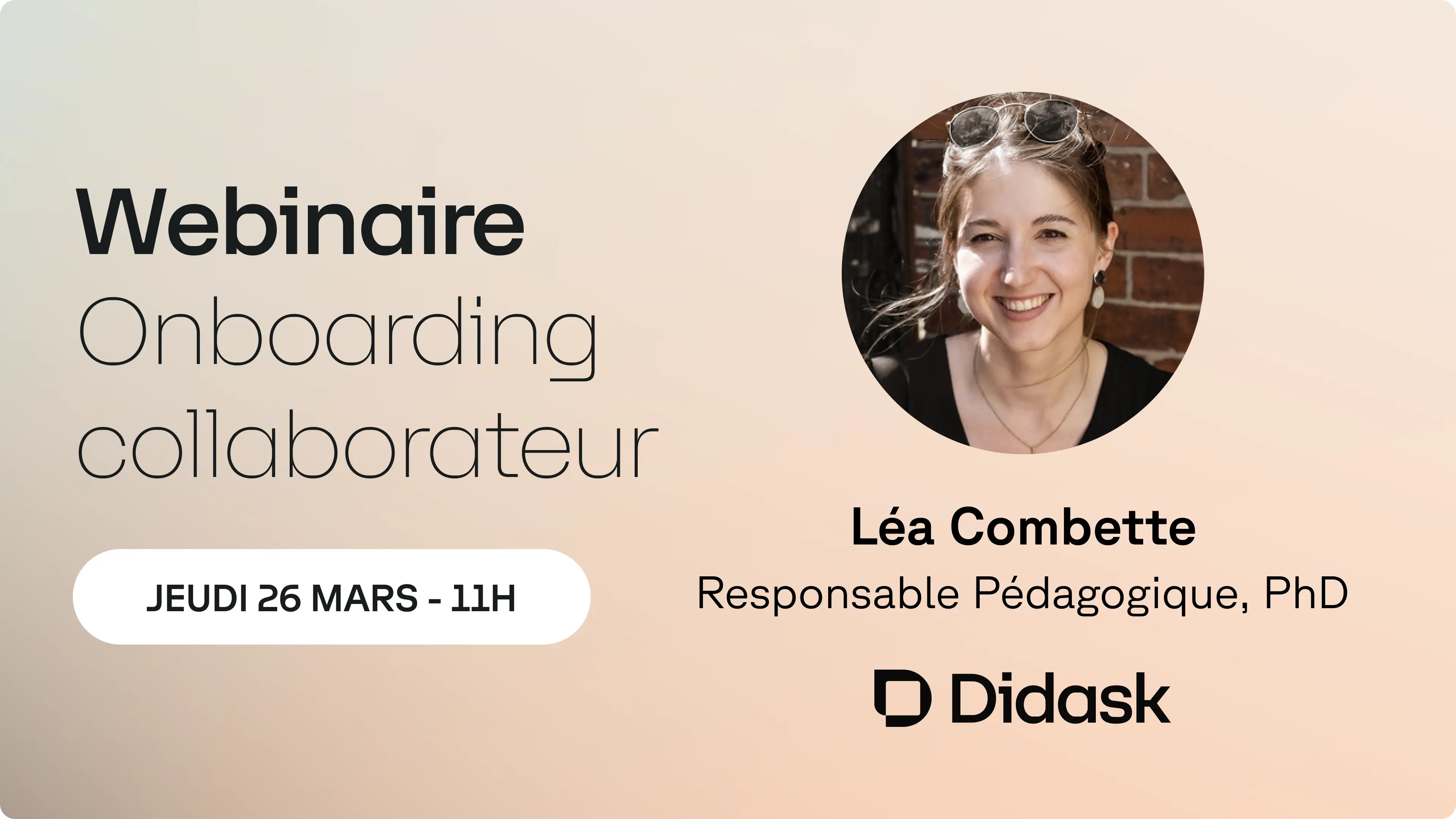 Visuel du webinaire Didask sur l'onboarding collaborateur, le jeudi 26 mars à 11h, avec Léa Combette, Responsable Pédagogique PhD chez Didask.