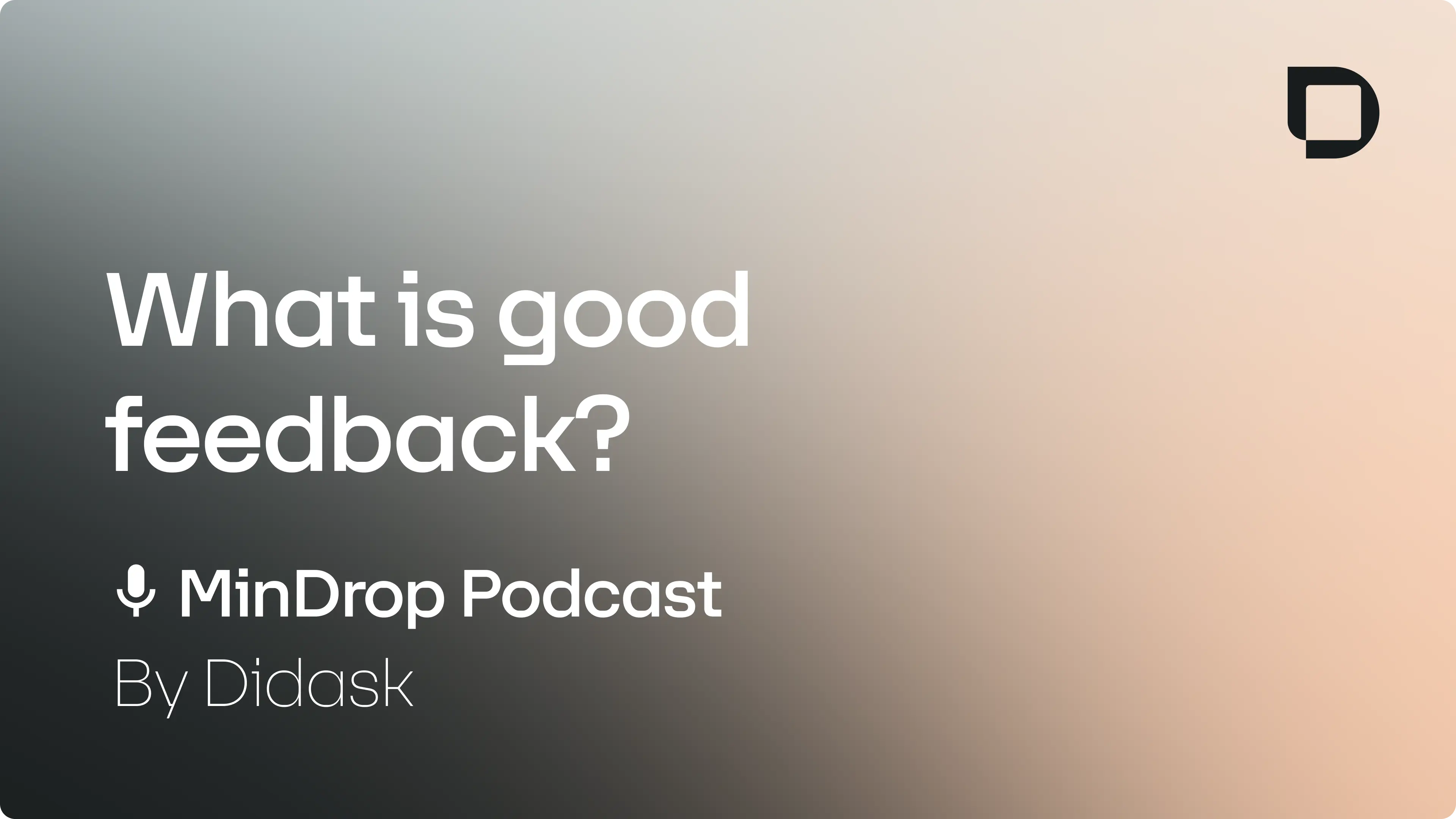 MinDrop by Didask podcast visual about feedback, the third pillar of learning, with Didask logo on a gradient background.