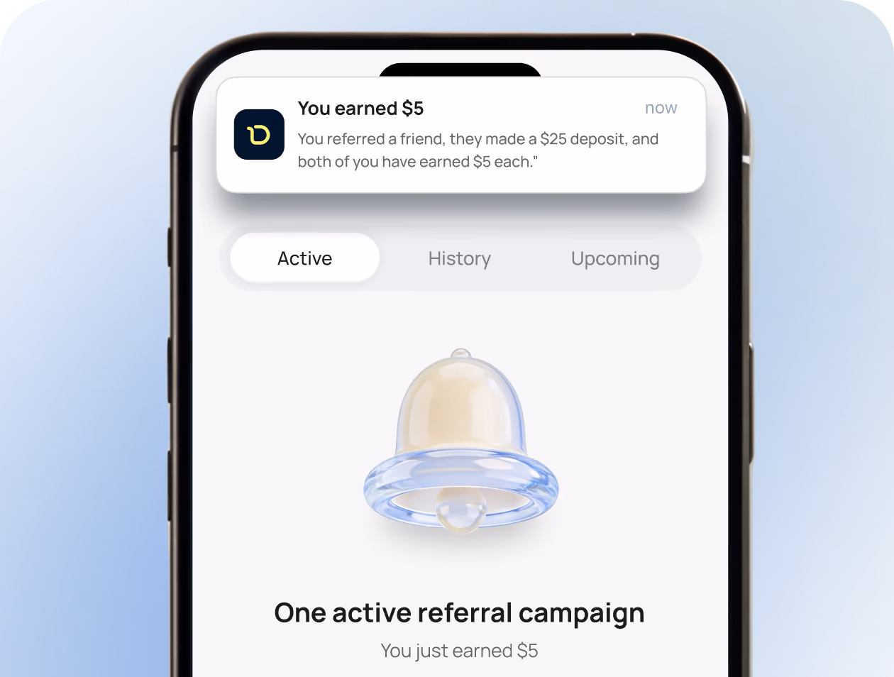 Smartphone screen shows a notification from an app stating you earned $5 for referring a friend who made a $25 deposit, with both earning $5 each. The app screen displays tabs for Active, History, and Upcoming, highlighting one active referral campaign and confirming a $5 earning.