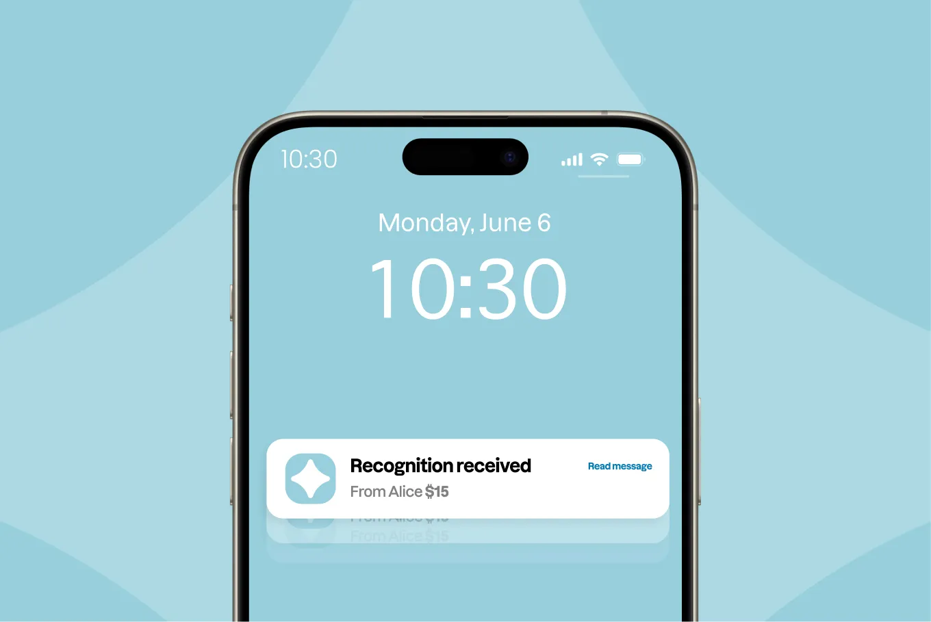 Smartphone lock screen showing the time 10:30 on Monday, June 6, with a notification stating 'Recognition received from Alice $15' and an option to read the message.
