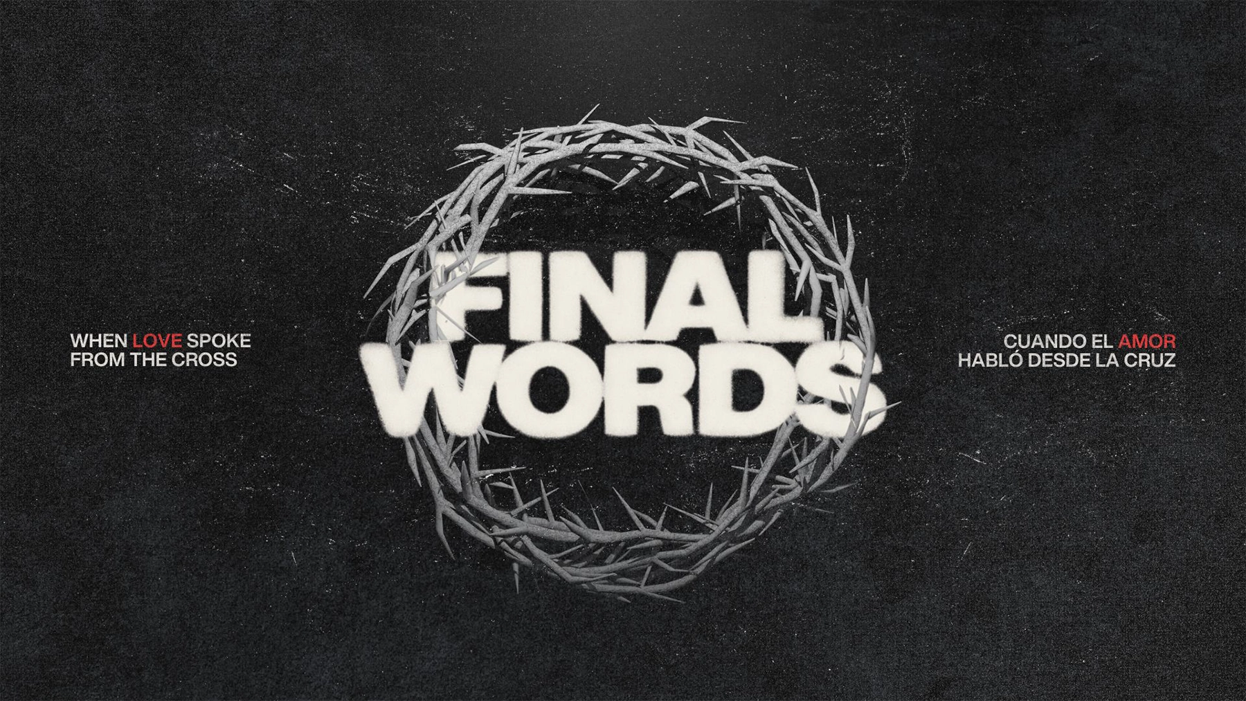 Final Words, When love spoke from the cross. Sermon series by West Valley Church