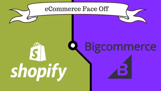 Shopify or BigCommerce: An Ultimate Face Off