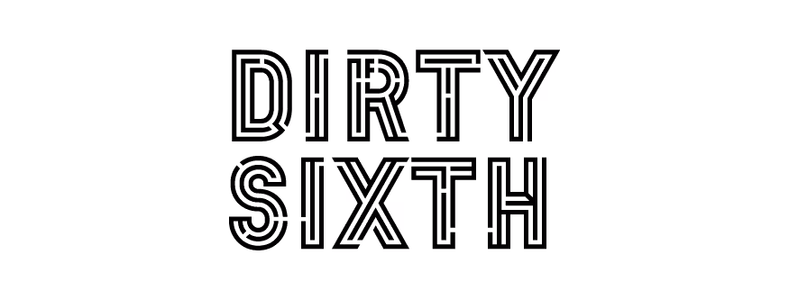 Text reading 'DIRTY SIXTH' in bold black outlined capital letters on a white background.
