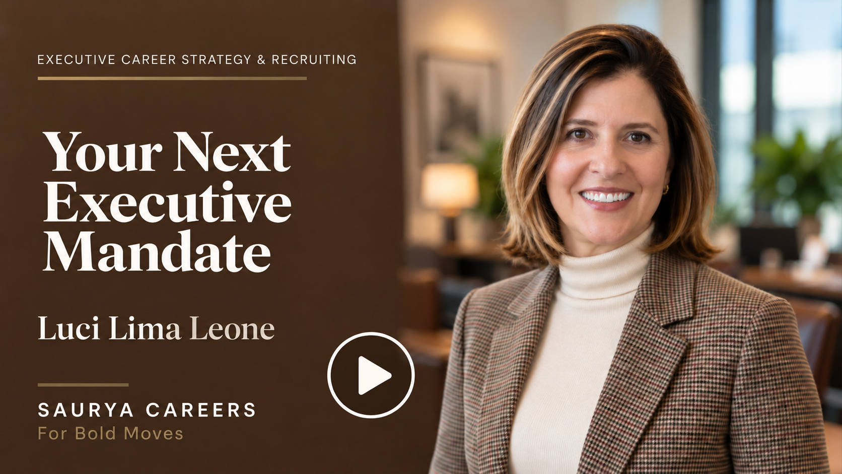 Your Next Executive Mandate — Luci Lima Leone, Saurya Careers. Play video.