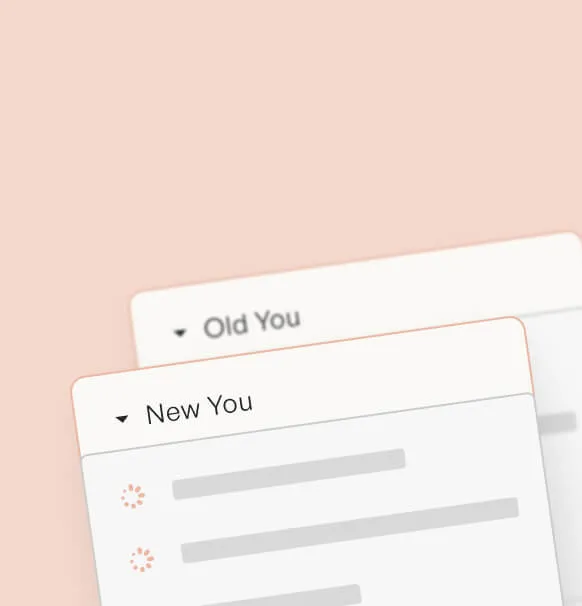 Two overlapping dropdown menus labeled 'Old You' and 'New You' with loading icons and blurred content on a peach background.