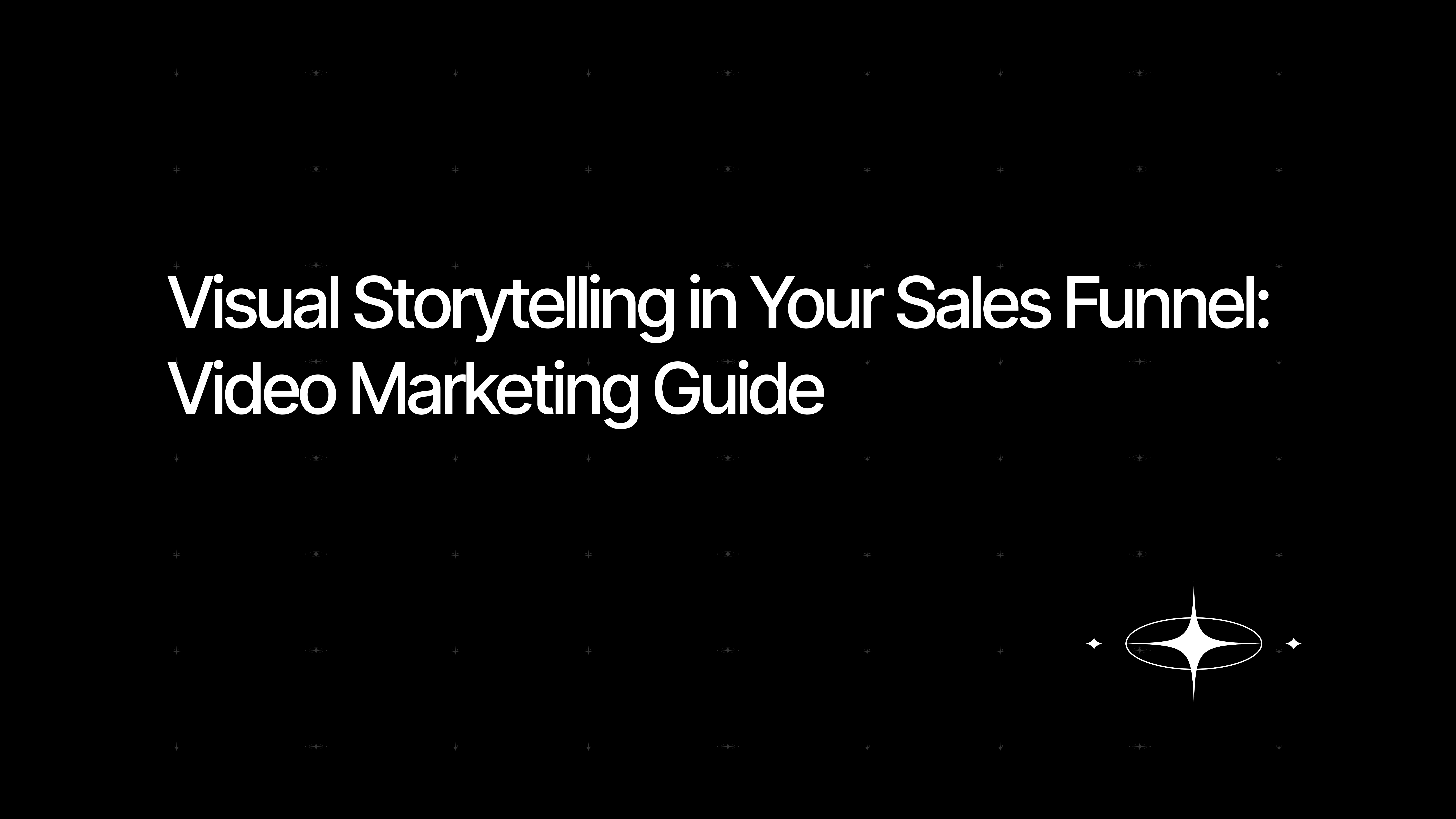 Visual Storytelling in Your Sales Funnel: Video Marketing Guide