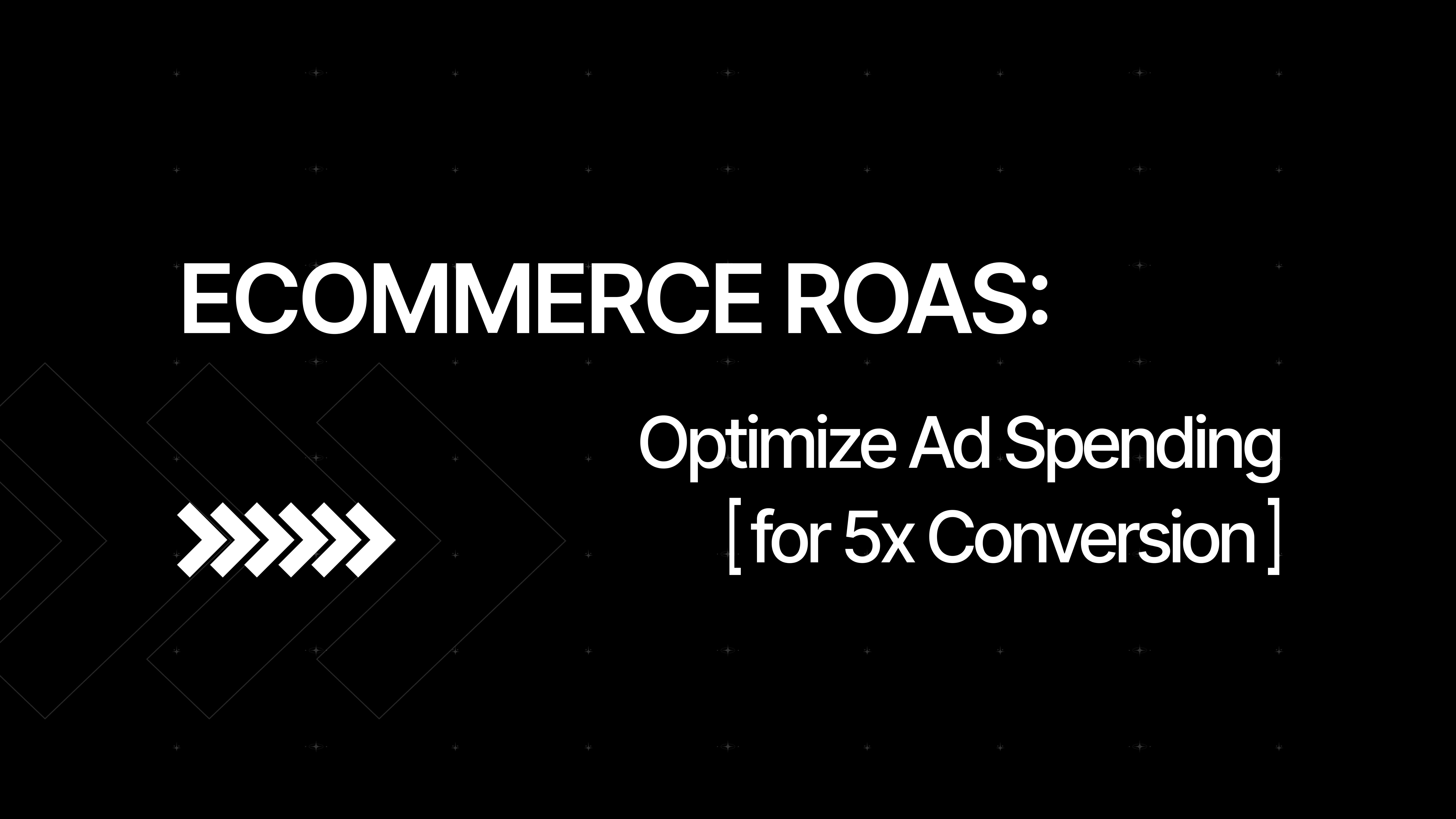 Ecommerce ROAS: How to Improve Ad Spend & Scale Profitably