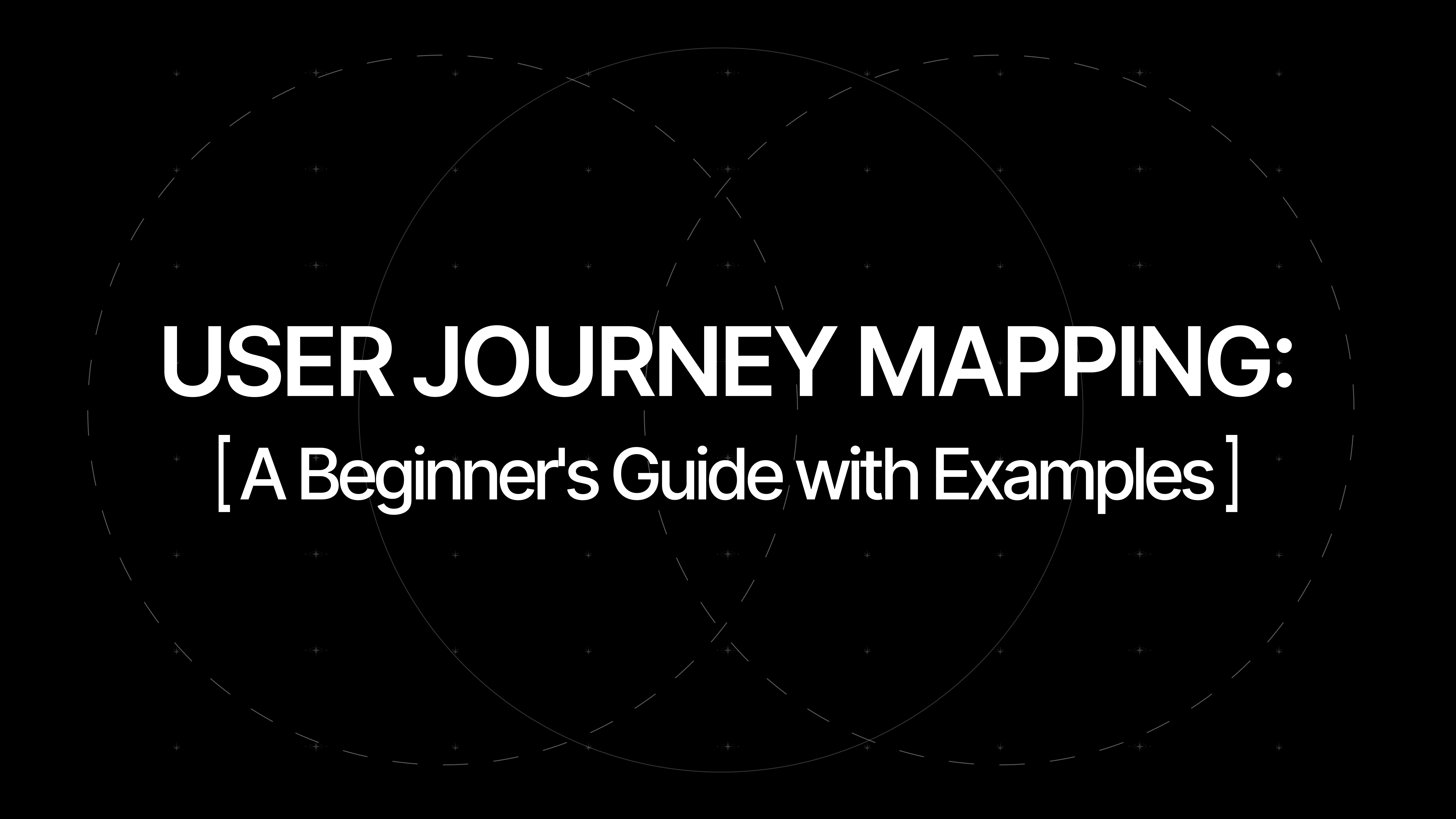 User Journey Mapping: Beginner’s Guide for Better UX