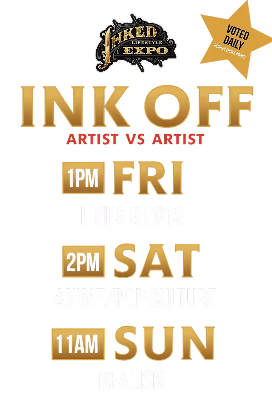 Inked Lifestyle Expo Ink Off Artist vs Artist event schedule: Friday 1 PM Lines & Dots, Saturday 2 PM Anime/Pop Culture, Sunday 11 AM Realism with a gold star saying Voted Daily People's Choice Award.