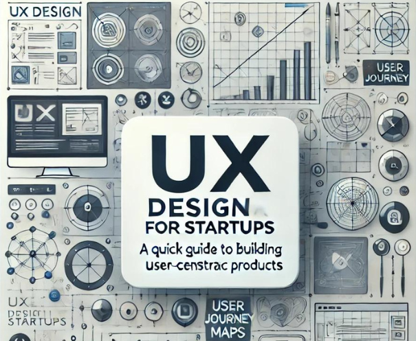 UX Design For Startups: Everything You Need to Know