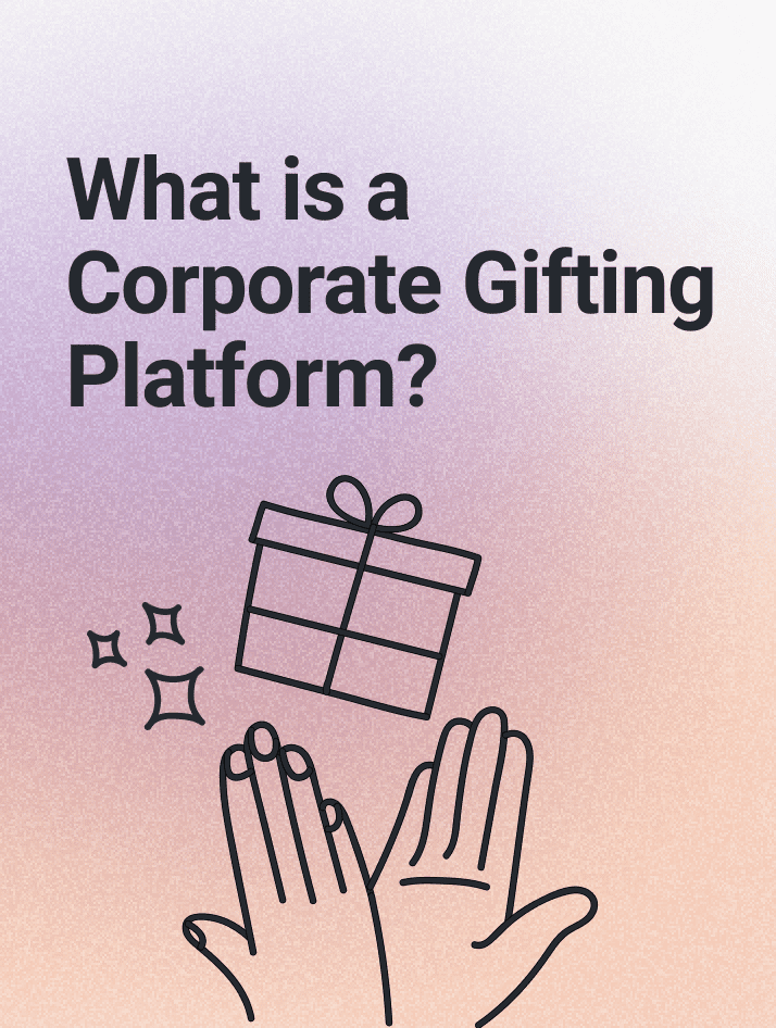 What Is a Corporate Gifting Platform? Everything You Need to Know