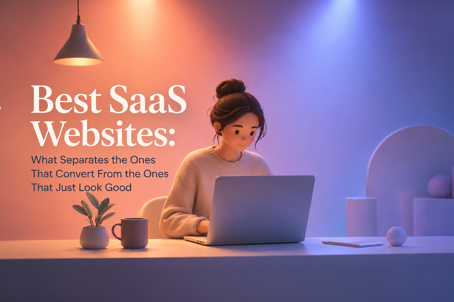 Best SaaS Websites: What Separates the Ones That Convert From the Ones That Just Look Good
