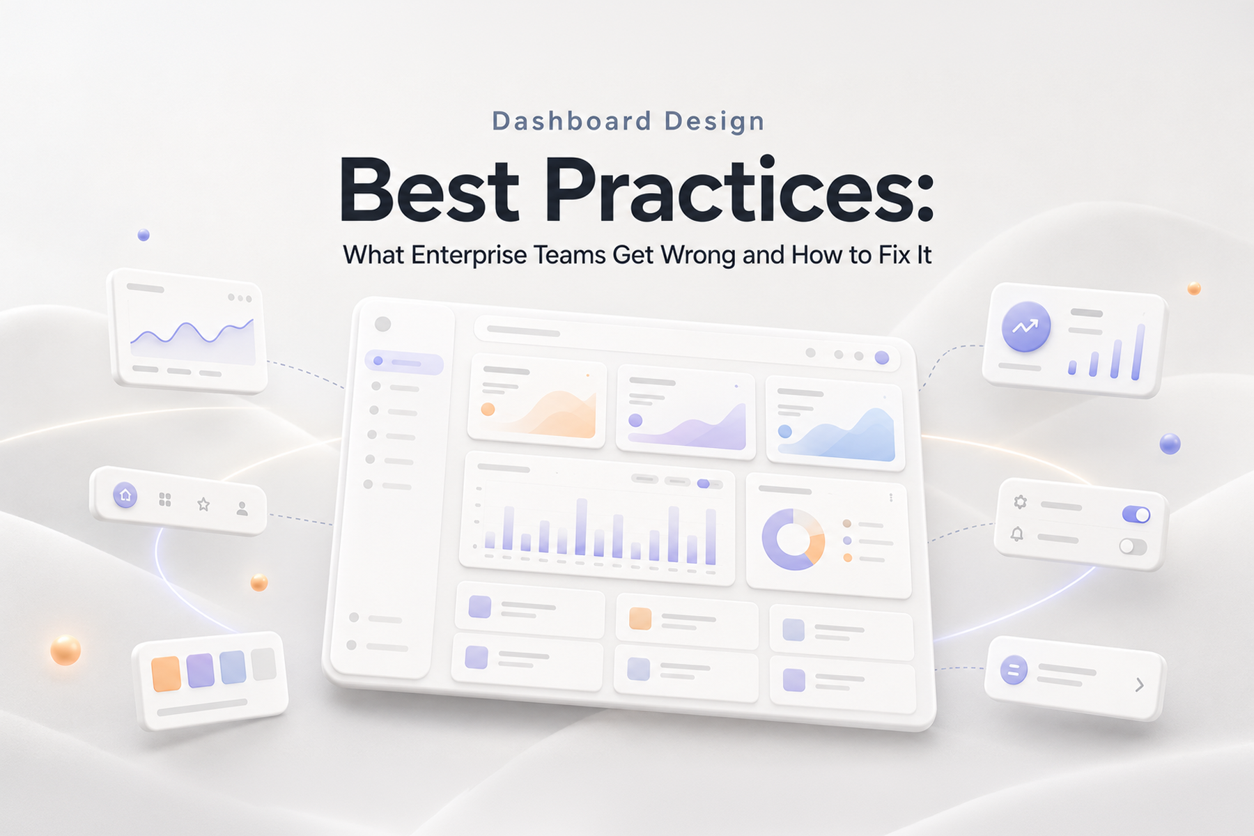 Dashboard Design Best Practices: What Enterprise Teams Get Wrong and How to Fix It