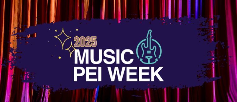 Music PEI Week 2025 festival banner celebrating Prince Edward Island music industry in Charlottetown