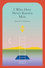 I Who Have Never Known Men