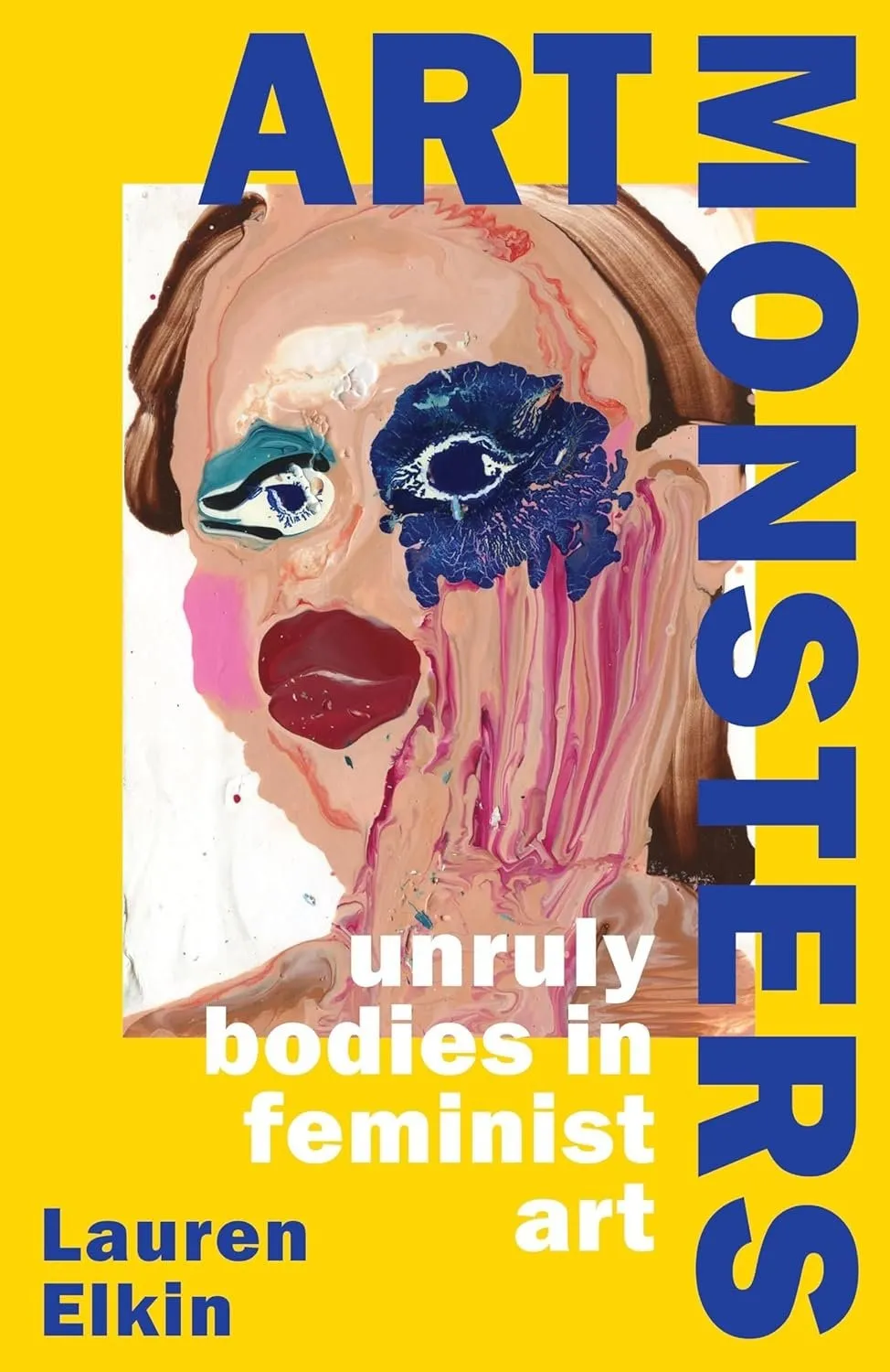 Lauren Elkin, Theodora Bocanegra Lang, Art Monsters: Unruly Bodies in Feminist Art. Farrar, Straus and Giroux, book review. Claire Dederer