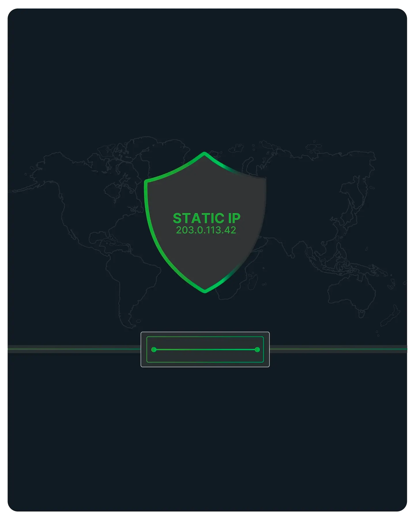 Dark world map with a shield icon in the center displaying the text 'STATIC IP 203.0.113.42' and a slider control below.