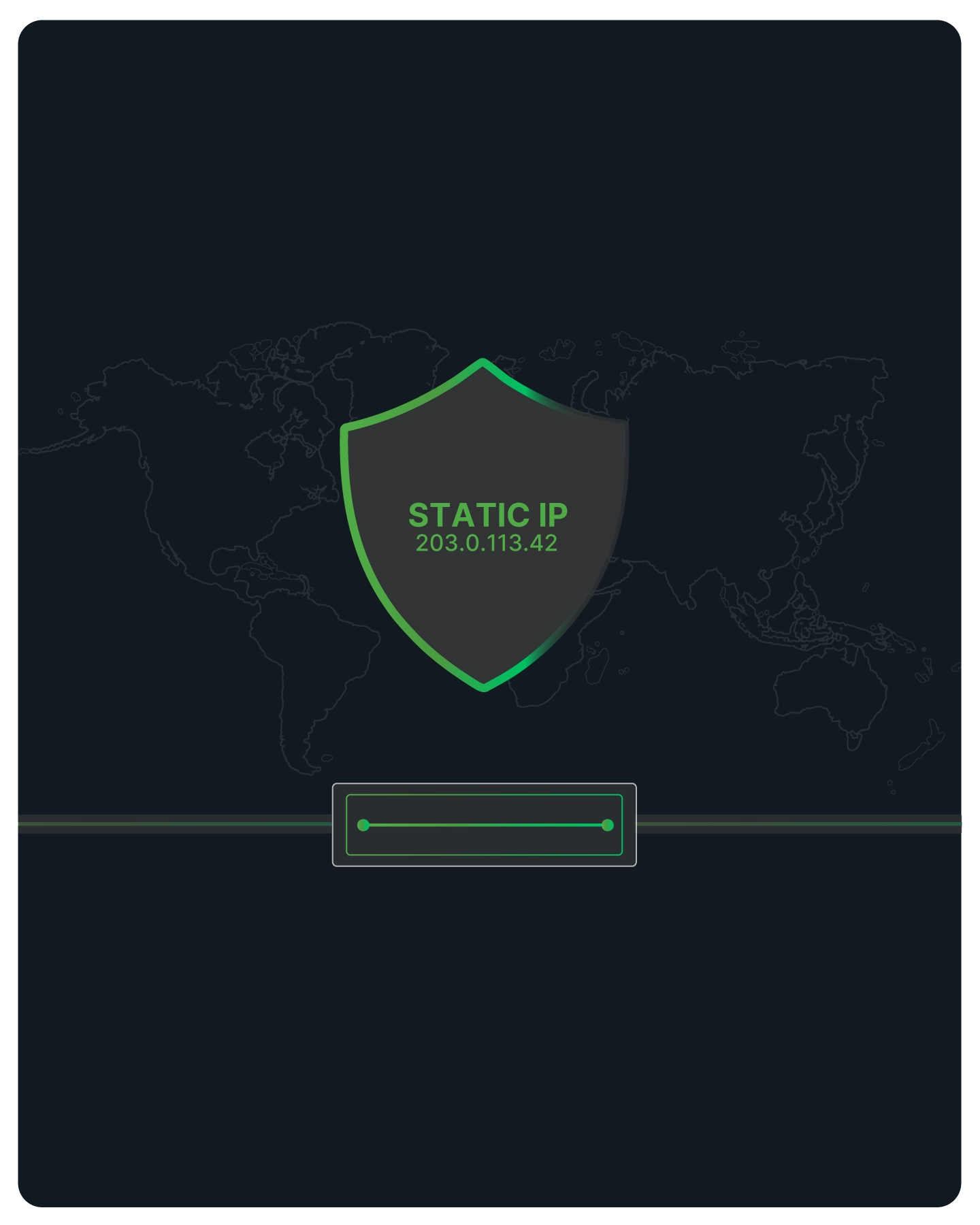 Dark world map with a shield icon in the center displaying the text 'STATIC IP 203.0.113.42' and a slider control below.