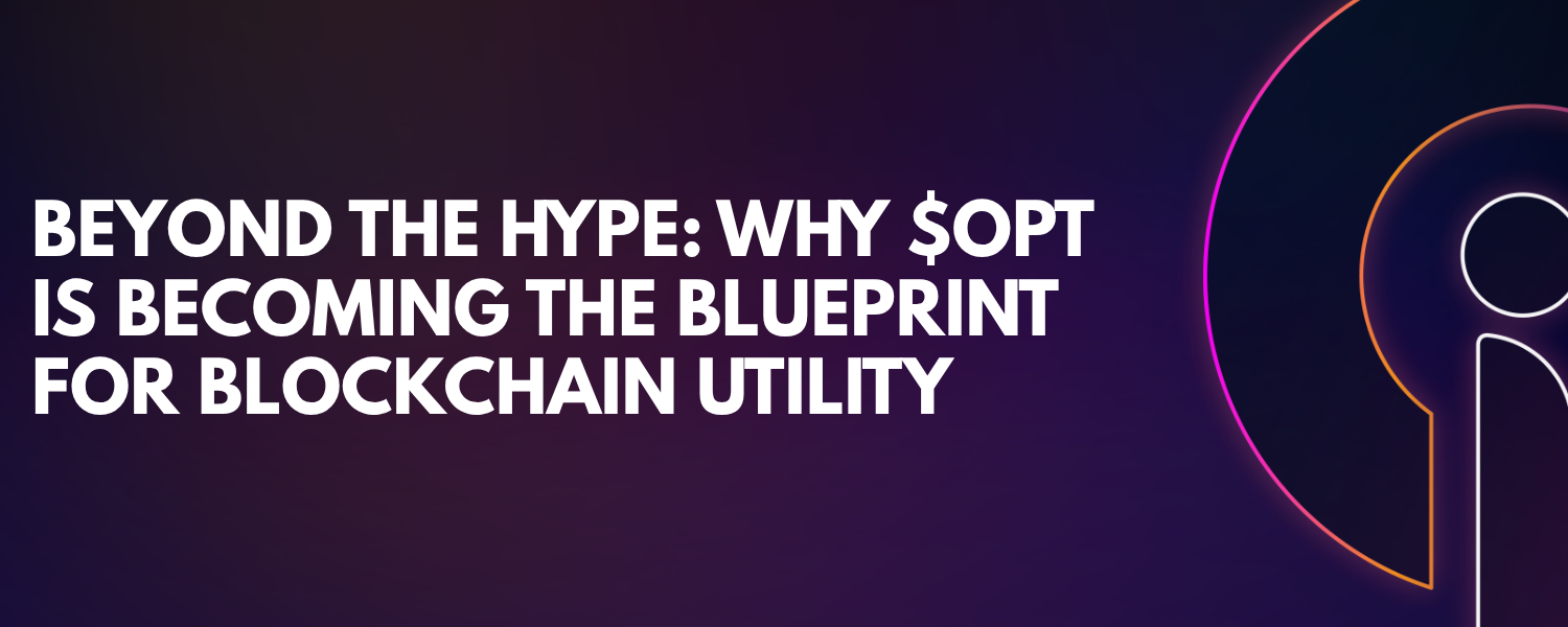 Beyond the Hype: Why $OPT Is Becoming the Blueprint for Blockchain Utility