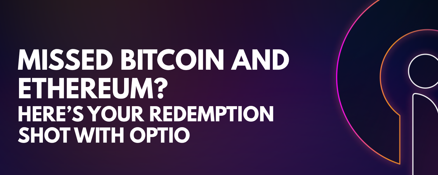 Missed Bitcoin and Ethereum? Here’s Your Redemption Shot with Optio