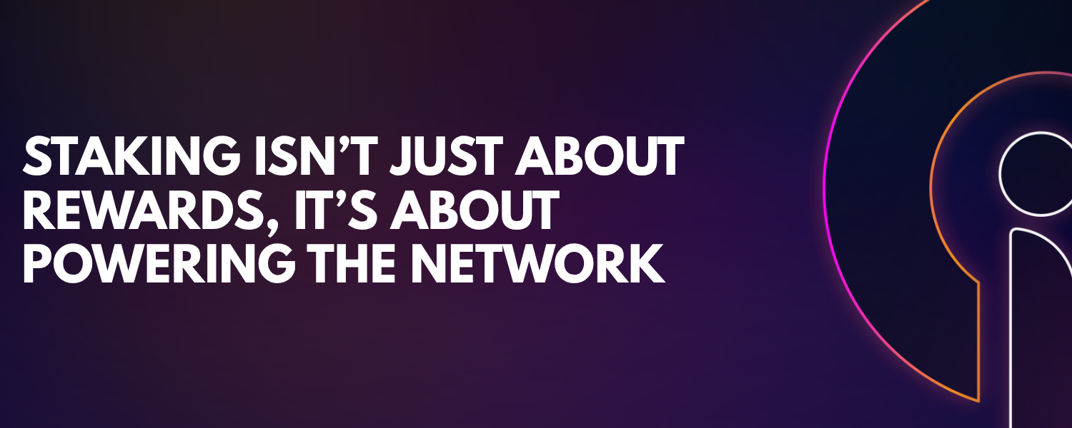 Staking Isn’t Just About Rewards, It’s About Powering the Network