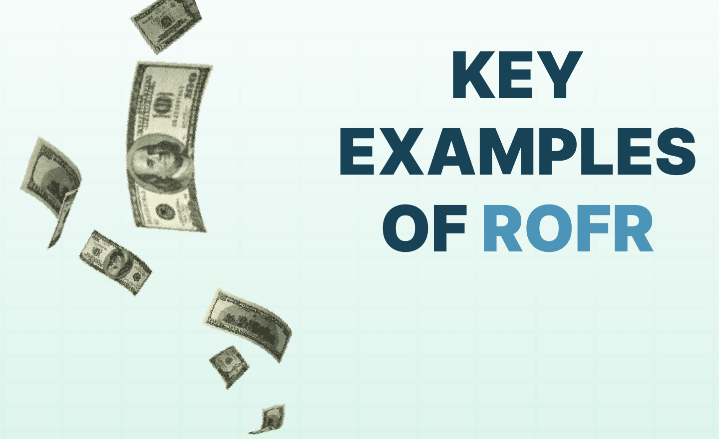 An image of bank notes raining from the sky with the words "Key examples of ROFR" floating in the air
