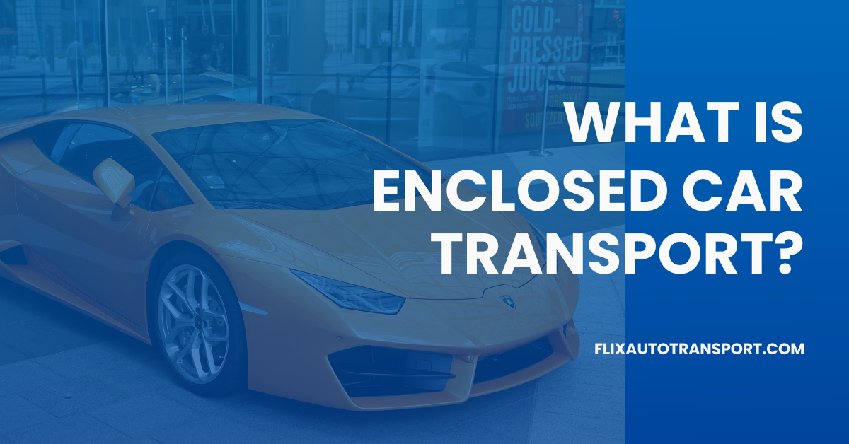 What is enclosed car transport?