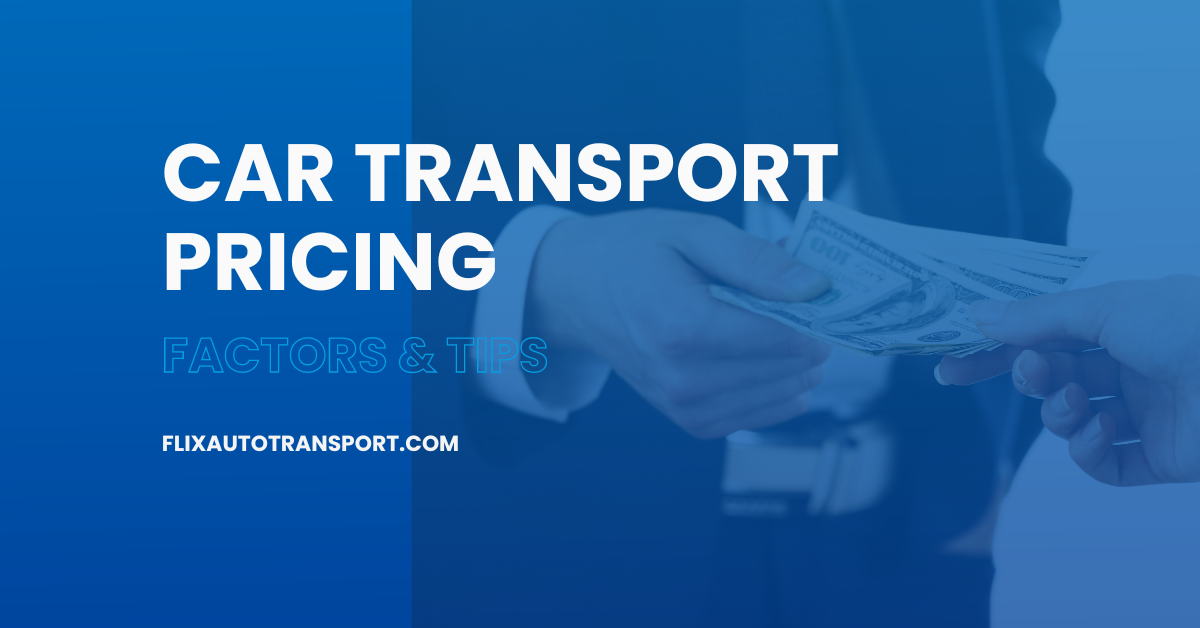 What is the cost of car transport? Factors That Determine Car Shipping Rates and Tips on How to Get A Better Deal