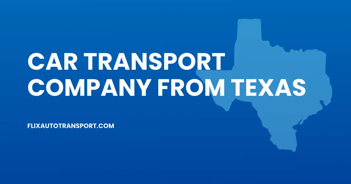 Shipping a Car From Texas? Find the Best Car Transport Company from Texas