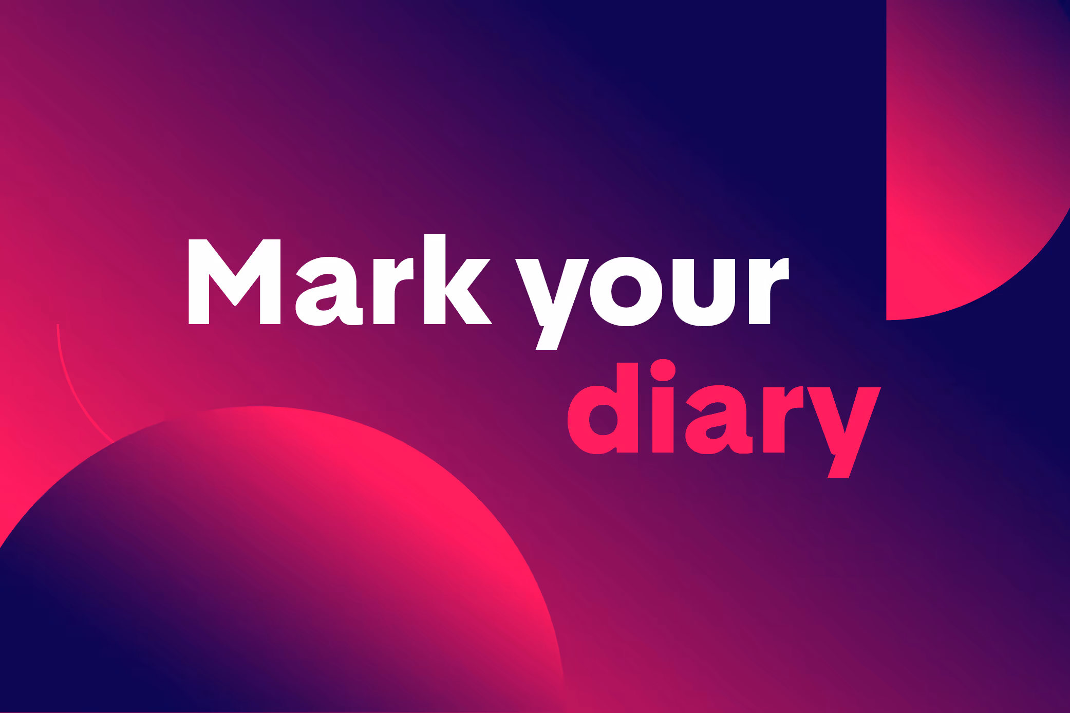 Text saying 'Mark your diary' with 'Mark your' in white and 'diary' in pink on a purple and pink gradient background with circular shapes.