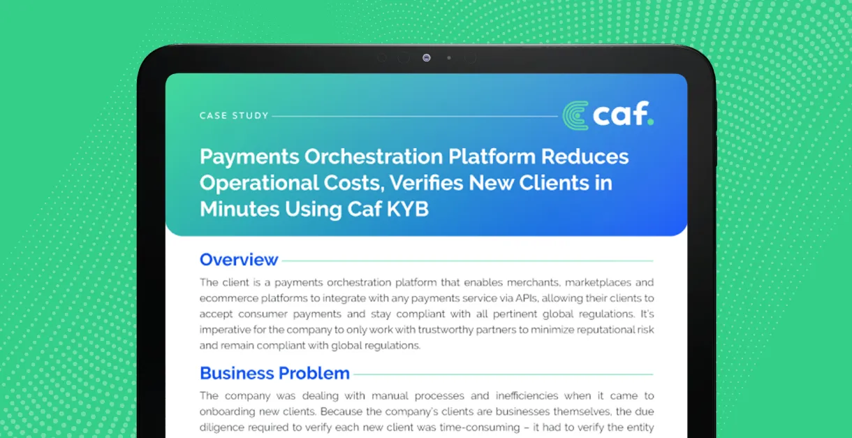 Payments Orchestration Platform Reduces Operational Costs, Verifies New Clients in Minutes Using Caf KYB