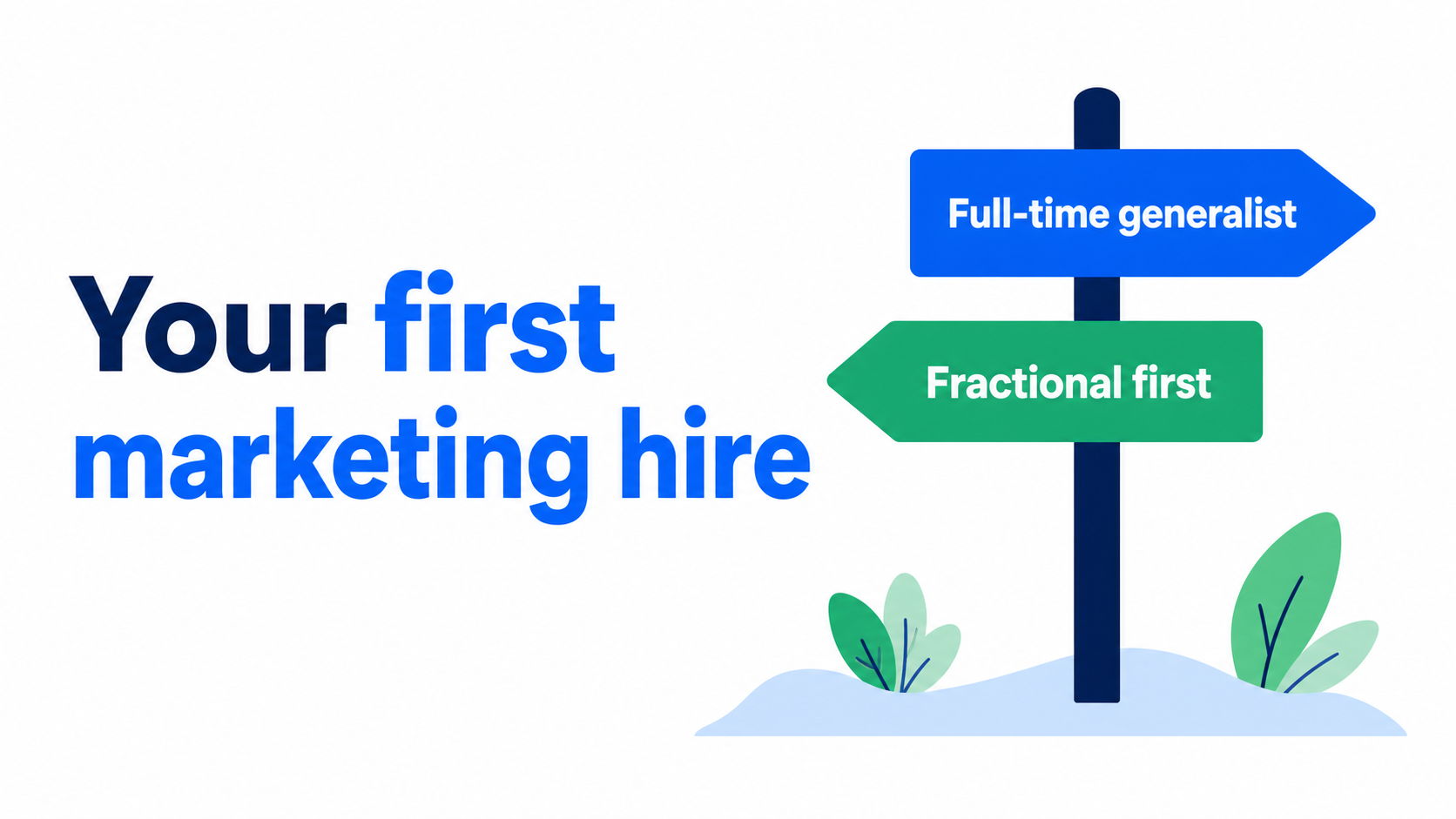 Signpost showing full-time generalist vs. fractional-first paths for a founder's first marketing hire