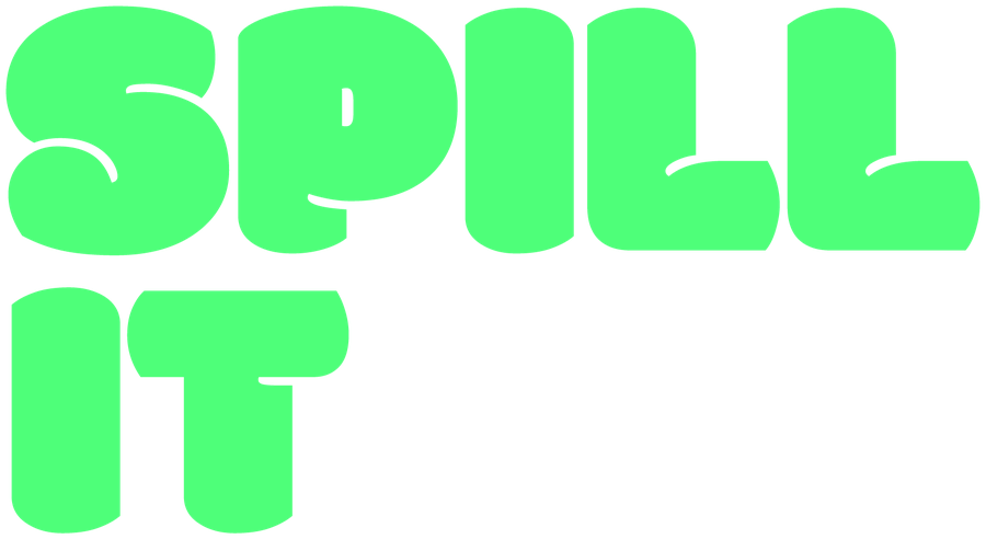 Spill It