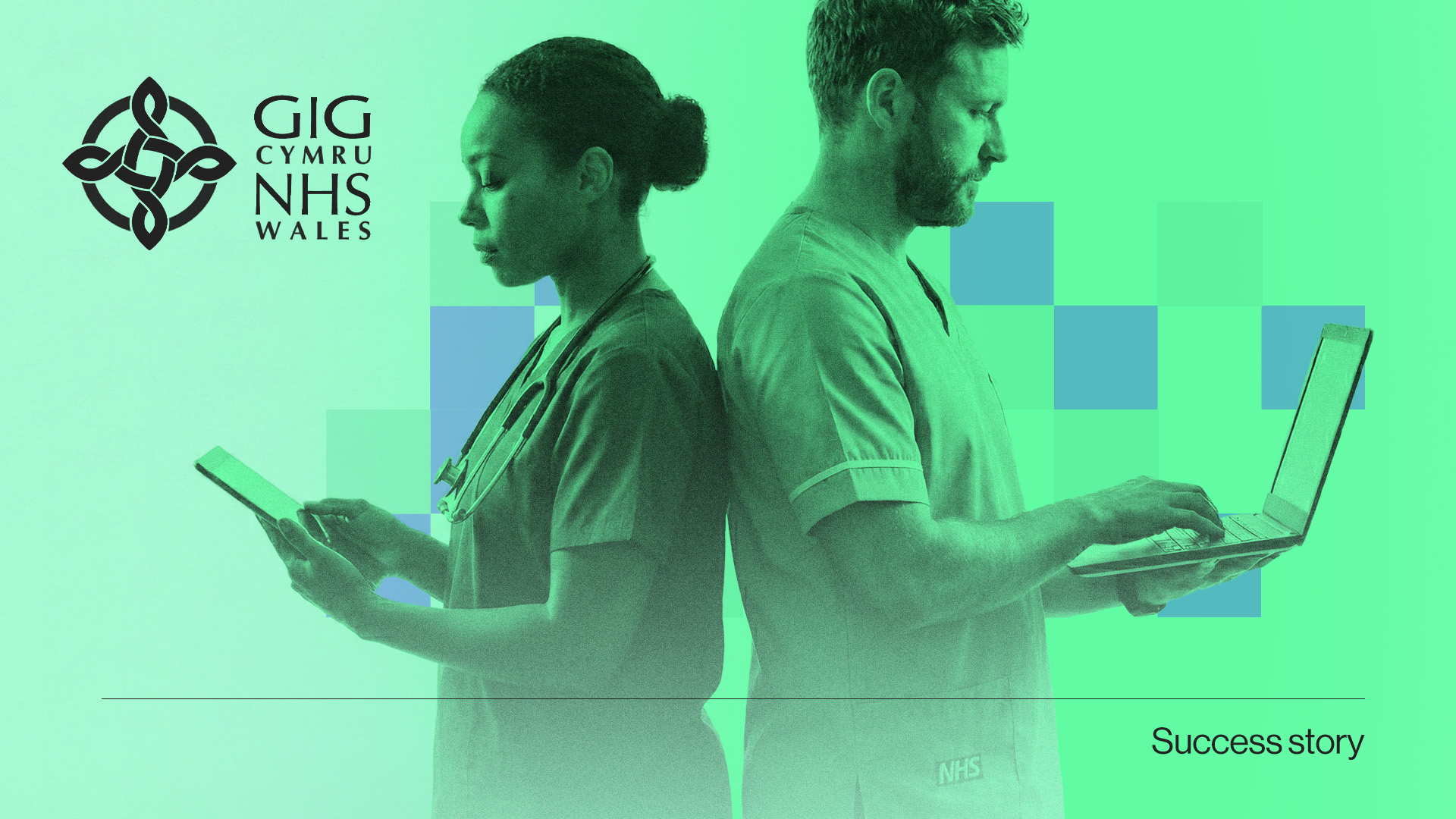 Two healthcare professionals in scrubs, one using a tablet and the other a laptop, with NHS Wales logo and 'Success story' text.