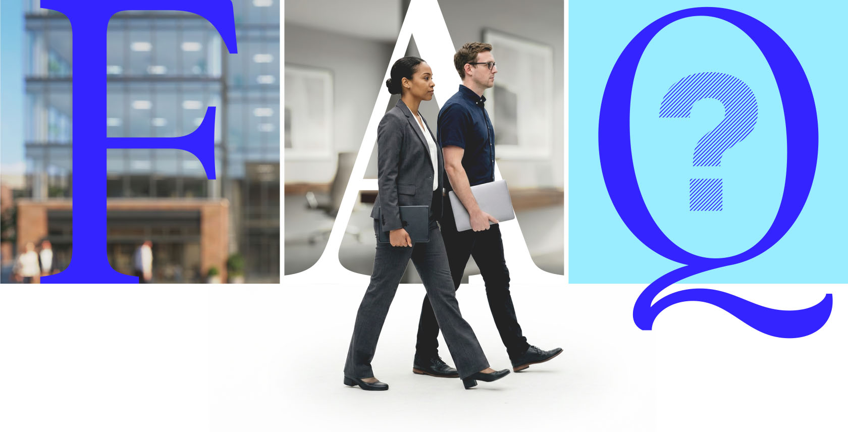 Two business professionals walking side by side, carrying laptops, with large letters F, A, and Q in the background.