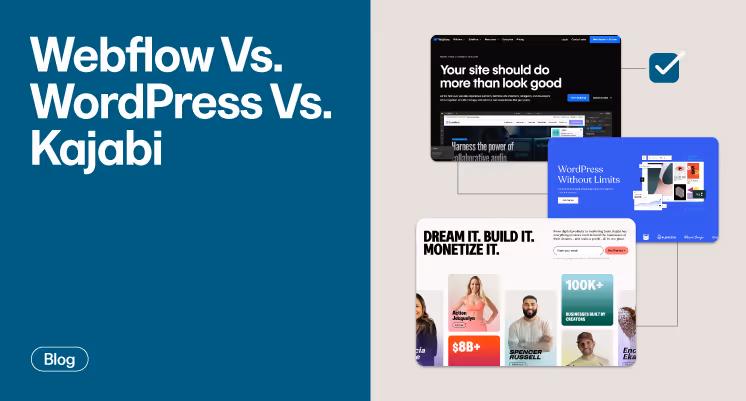 Webflow Vs. WordPress Vs. Kajabi: Which One Is Perfect For Building Your Website?