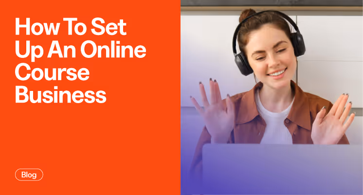 How To Set Up An Online Course Business: Step-By-Step In 2025