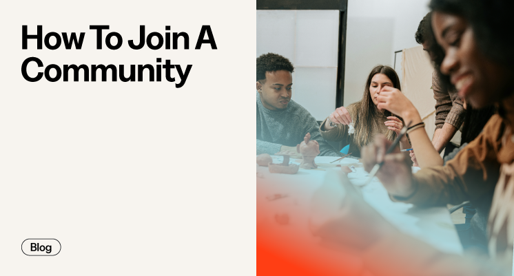 How To Join A Community: A Step-By-Step Guide To Finding Your Tribe