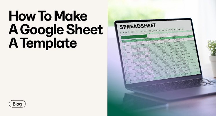 How To Make A Google Sheet A Template: A Step-By-Step Guide