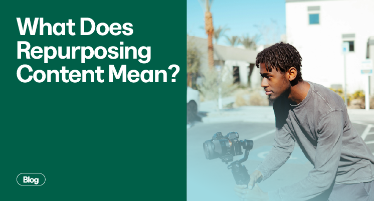 What Does Repurposing Content Mean?