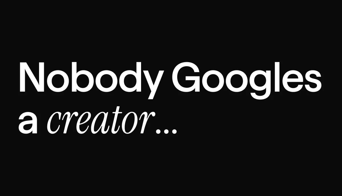 Nobody Googles a Creator: Here's What They Actually Search For