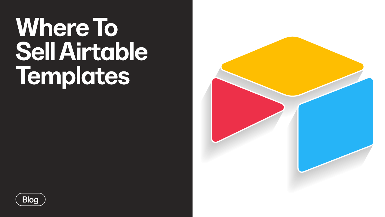 Where To Sell Airtable Templates In 2025 (And What Actually Sells)