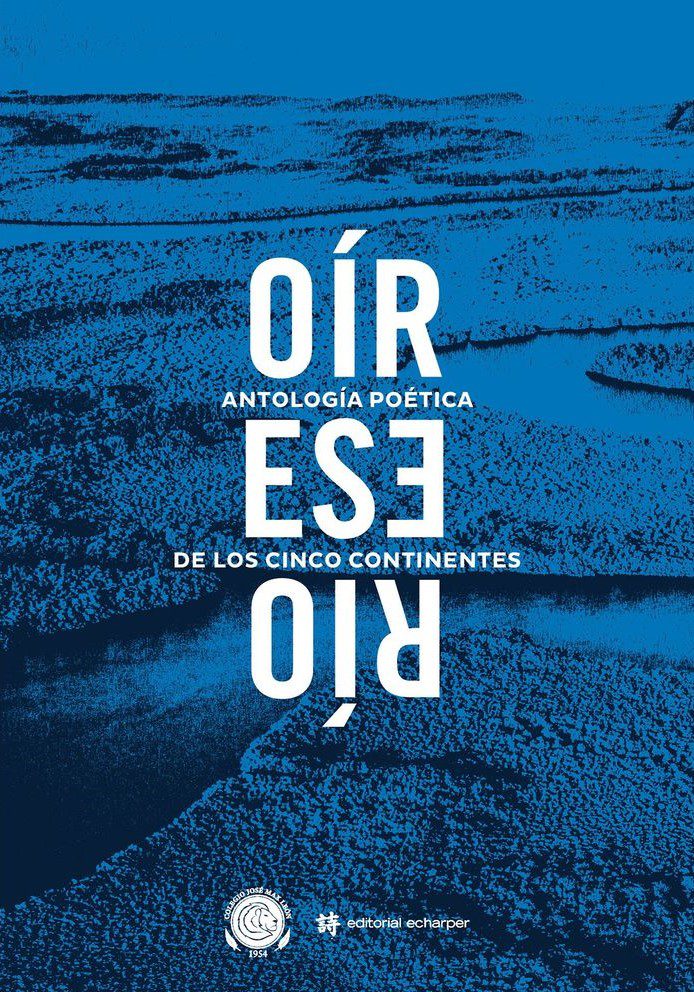 Oír ese río: Antología poética de los cinco continentes