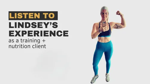 Listen to Lindsey's experience as a training and nutrition client