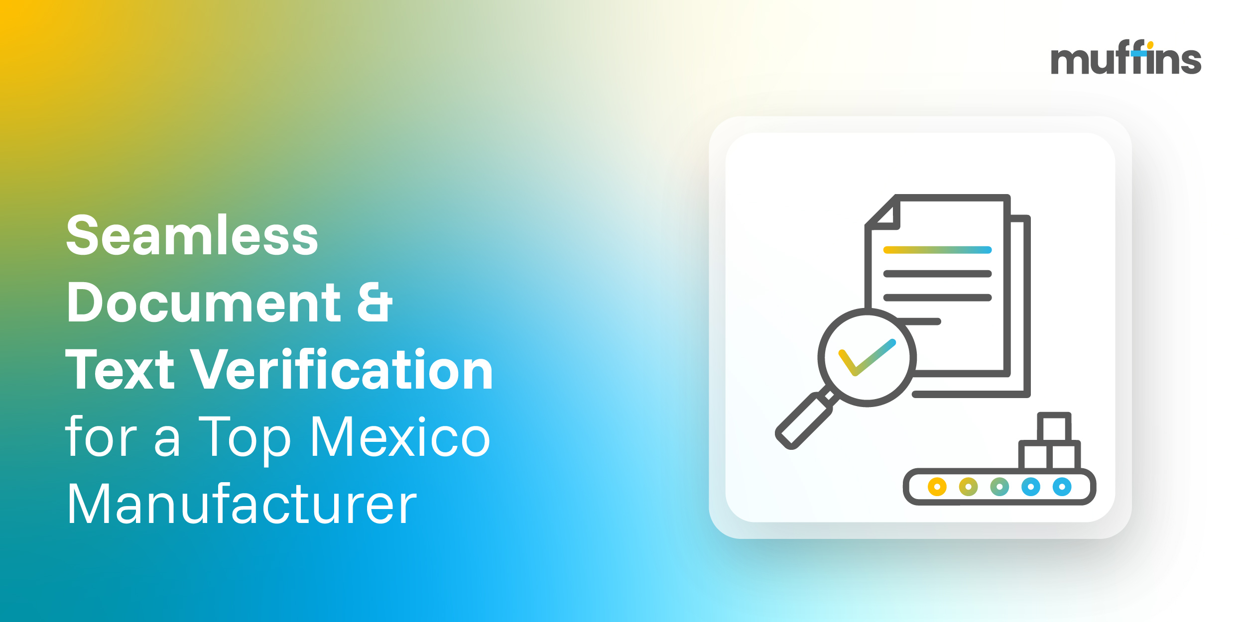 Built custom-made seamless document and custom text verification for a top Mexico-based Manufacturer