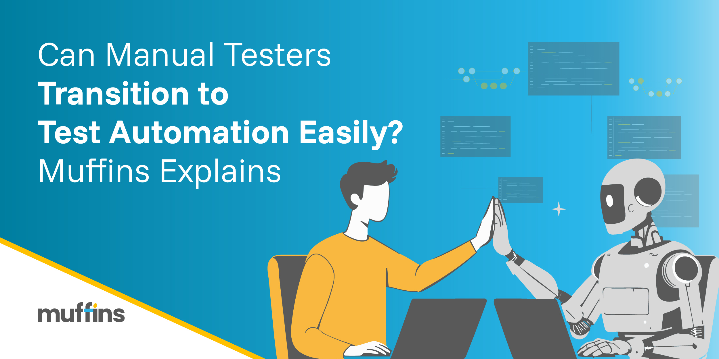 Transition to Test Automation made easy for Manual Testers - Muffins