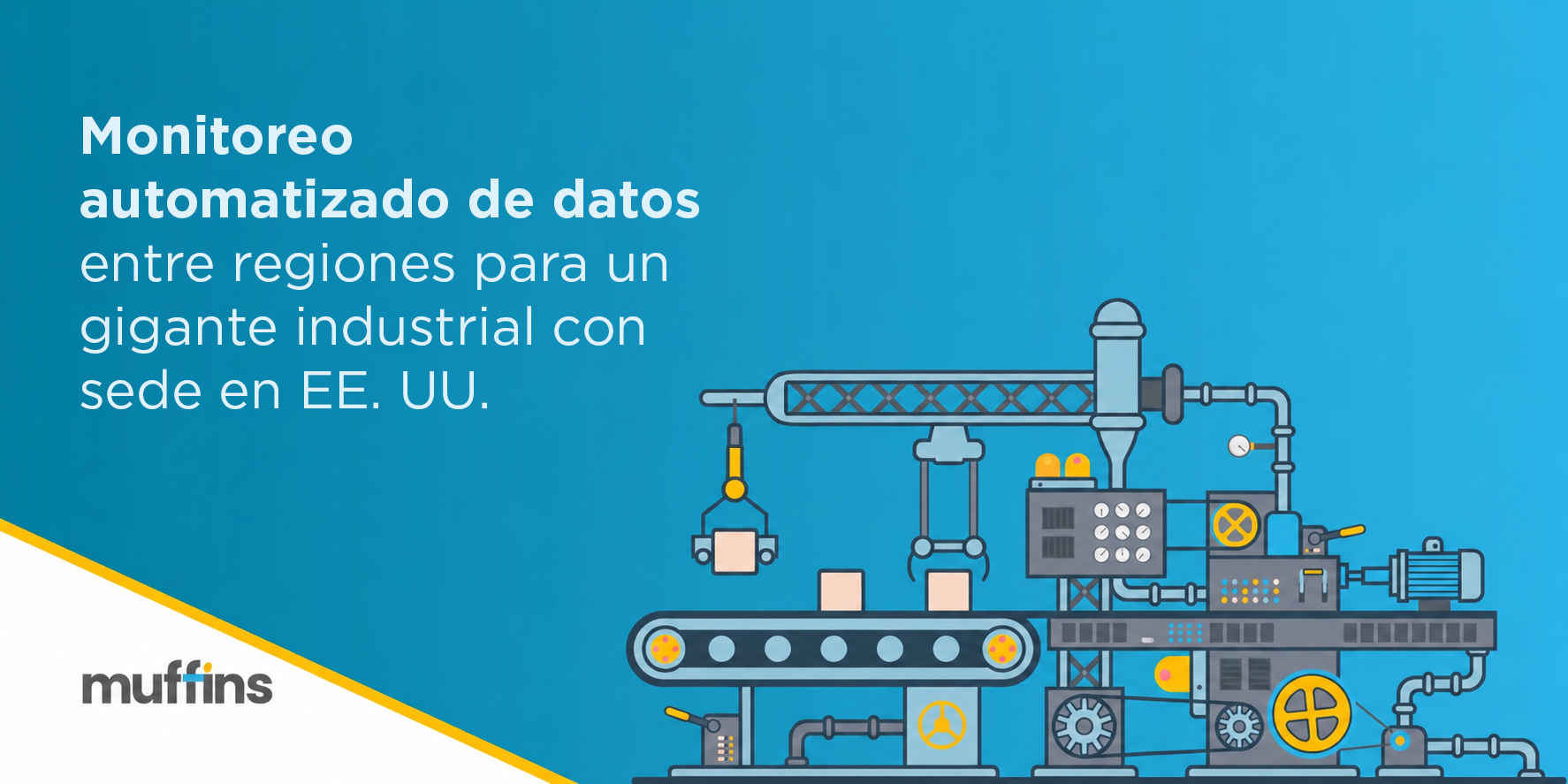 Monitoreo automatizado de datos entre regiones para un gigante industrial de Estados Unidos