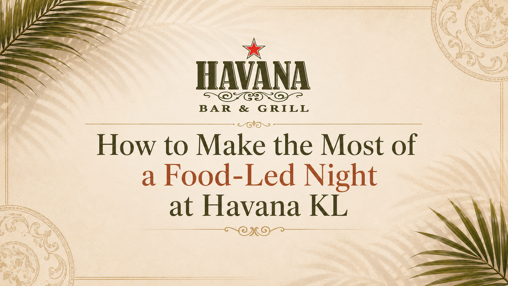 How to Make the Most of a Food-Led Night at Havana KL